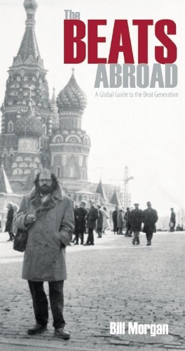 Бумажная книга «The Beats Abroad: A Global Guide to the Beat Generation», автор Билл Морган - фото №1