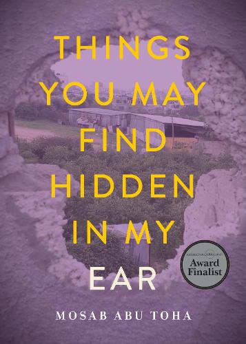 Бумажная книга «Things You May Find Hidden in My Ear: Poems from Gaza», автор Мосаб Абу Тоха - фото №1