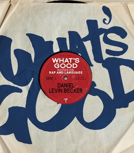Бумажная книга «What's Good: Notes on Rap and Language», автор Даниэль Левин Беккер - фото №1