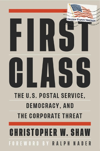 Бумажная книга «First Class: The U.S. Postal Service, Democracy, and the Corporate Threat», автор Кристофер В. Шоу - фото №1