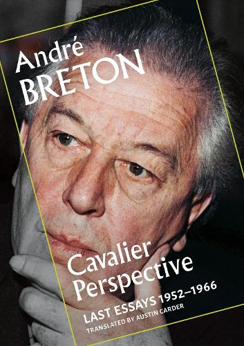 Паперова книга «Cavalier Perspective: Last Essays, 1952-1966», автор Андре Бретон - фото №1