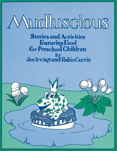 Бумажная книга «Mudluscious: Stories and Activities Featuring Food for Preschool Children», авторов Ян Ирвинг, Робин Карри - фото №1