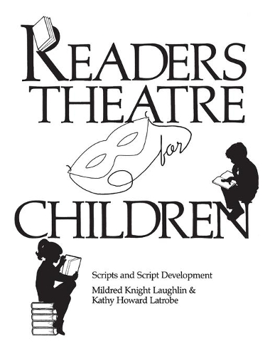 [object Object] «Readers Theatre for Children: Scripts and Script Development», авторов Кэти Ховард Латроб, Милдред Найт Лафлин - фото №1