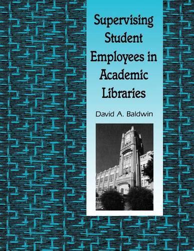 Бумажная книга «Supervising Student Employees in Academic Libraries: A Handbook», автор Дэвид А. Болдуин - фото №1