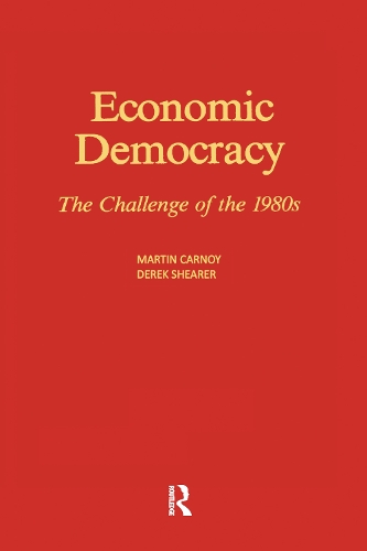 Бумажная книга «Economic Democracy: The Challenge of the 1980's: The Challenge of the 1980's», авторов Дерек Ширер, Мартин Карной - фото №1