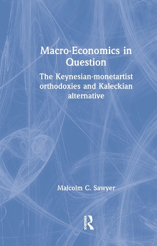 Бумажная книга «Macroeconomics in Question: The Keynesian-Monetartist Orthodoxies and Kaleckian Alternative», автор Малкольм К. Сойер - фото №1