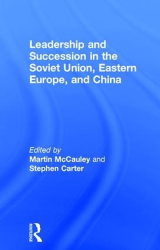 Бумажная книга «Leadership and Succession in the Soviet Union, Eastern Europe, and China», автор Мартин Макколи - фото №1