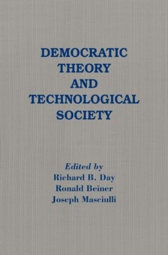 Бумажная книга «Democratic Theory and Technological Society», авторов Джозеф Маскьюлли, Ричард Б. Дэй, Рональд Бейнер - фото №1