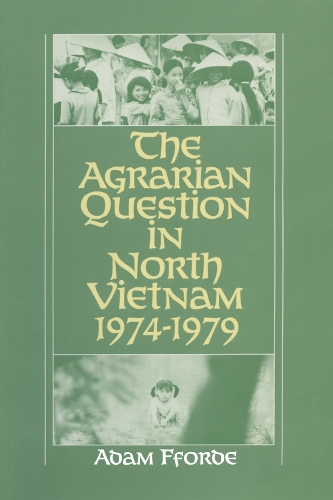 Бумажная книга «The Agrarian Question in North Vietnam, 1974-79», автор Адам Ффорде - фото №1