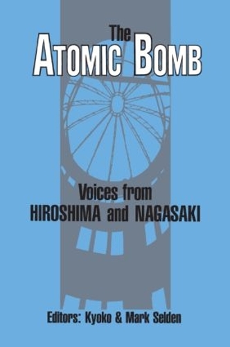 Бумажная книга «The Atomic Bomb: Voices from Hiroshima and Nagasaki: Voices from Hiroshima and Nagasaki», авторов Киоко Ирие Селден, Марк Селден - фото №1