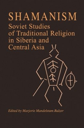 Бумажная книга «Shamanism: Soviet Studies of Traditional Religion in Siberia and Central Asia», автор Марджори Мандельштам Бальзер - фото №1