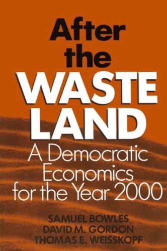 Бумажная книга «After the Waste Land: Democratic Economics for the Year 2000», авторов Дэвид М. Гордон, Сэмюэл Боулз, Томас Э. Вайсскопф - фото №1