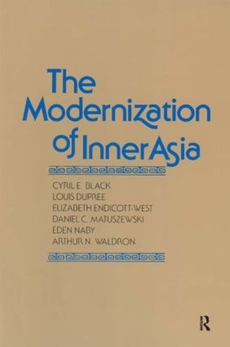 Бумажная книга «The Modernization of Inner Asia», авторов Артур Н. Уолдрон, Сирил Э. Блэк, Дэниел К. Матушевски, Иден Наби, Элизабет Эндикотт-Уэст, Луи Дюпри - фото №1