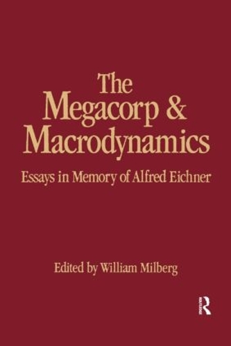 Бумажная книга «The Megacorp and Macrodynamics: Essays in Memory of Alfred Eichner», автор Уильям Милберг - фото №1