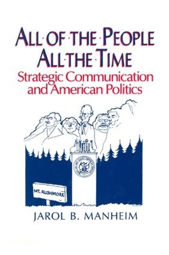 Бумажная книга «All of the People, All of the Time: Strategic Communication and American Politics», автор Джарол Б. Манхейм - фото №1