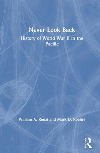 Бумажная книга «Never Look Back: History of World War II in the Pacific», авторов Марк Д. Роерс, Уильям А. Рензи - фото №1