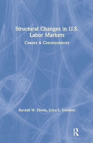 Паперова книга «Structural Changes in U.S. Labour Markets: Causes and Consequences», авторів Еріка Л. Грошен, Лі Хоскінс, Рендалл Е. Ебертс - фото №1