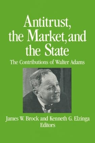 Бумажная книга «Antitrust, the Market and the State: Contributions of Walter Adams», авторов Джеймс В. Брок, Кеннет Г. Эльзинга - фото №1