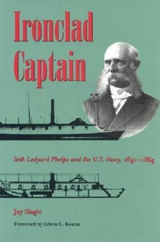 Бумажная книга «Ironclad Captain: Seth Ledyard Phelps and the U.S.Navy, 1841-64», автор Джей Слэйгл - фото №1