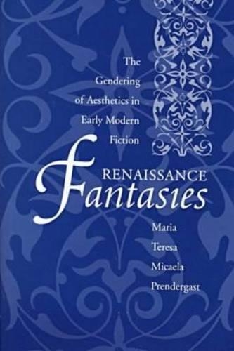 Бумажная книга «Renaissance Fantasies: The Gendering of Aesthetics in Early Modern Fiction», автор Мария Терес Микаэла Прендергаст - фото №1