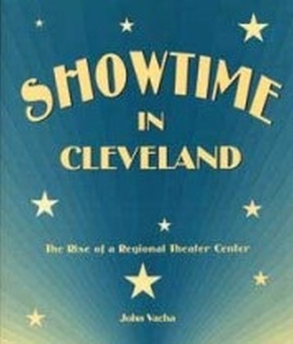 Бумажная книга «Showtime in Cleveland: The Rise of a Regional Theater Center», автор Джон Вача - фото №1