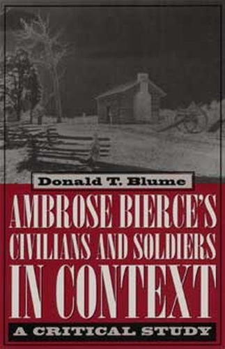 Бумажная книга «Ambrose Bierce's ""Civilians and Soldiers"" in Context: A Critical Study», автор Дональд Блюм - фото №1