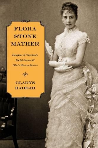 Бумажная книга «Flora Stone Mather: Daughter of Cleveland's Euclid Avenue and Ohio's Western Reserve», автор Глэдис Хаддад - фото №1