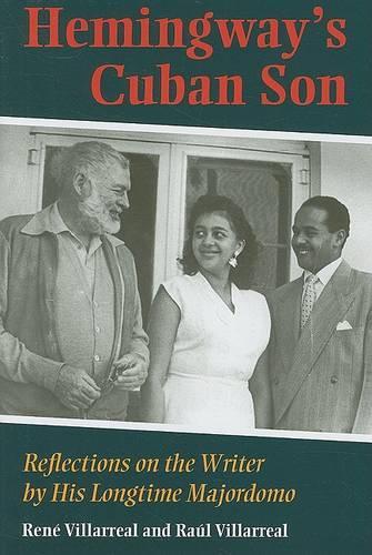 Бумажная книга «Hemingway's Cuban Son: Reflections on the Writer by His Longtime Majordomo», авторов Рауль Вильярреаль, Рене Вильярреаль - фото №1