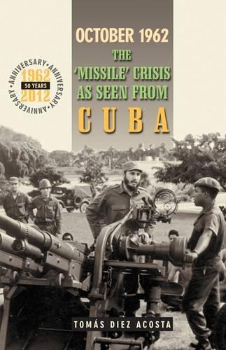 Бумажная книга «October 1962: The Missile Crisis as Seen from Cuba», автор Томаш Диес Акоста - фото №1