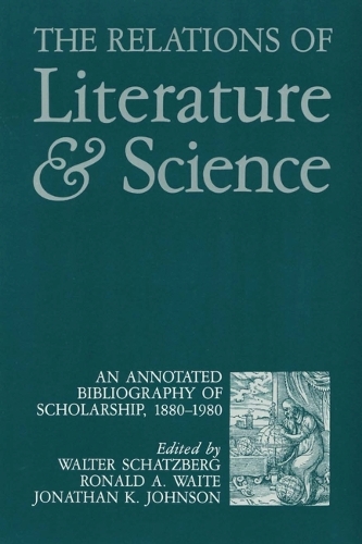 Бумажная книга «The Relations of Literature and Science: An Annotated Bibliography of Scholarship, 1880-1980», автор Вальтер Шатцберг - фото №1