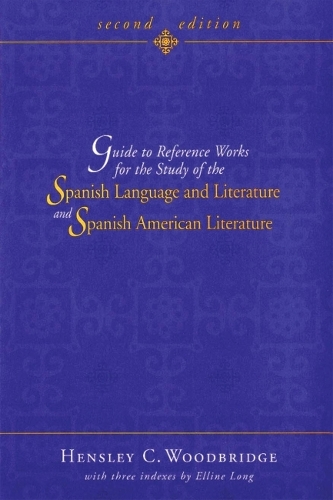 Бумажная книга «Guide to Reference Works for the Study of the Spanish Language and Literature and Spanish American Literature», автор Хенсли К. Вудбридж - фото №1