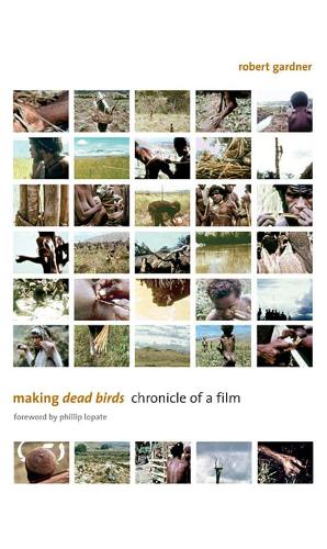 Бумажная книга «Making Dead Birds: Chronicle of a Film», автор Роберт Гарднер - фото №1