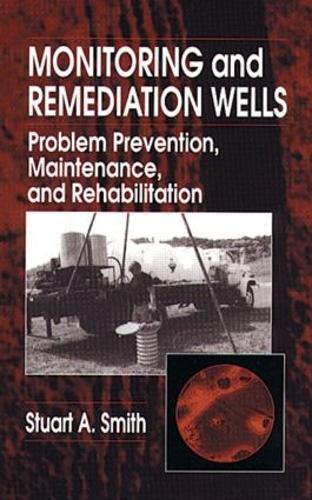 Бумажная книга «Monitoring and Remediation Wells: Problem Prevention, Maintenance, and Rehabilitation», автор Стюарт А. Смит - фото №1