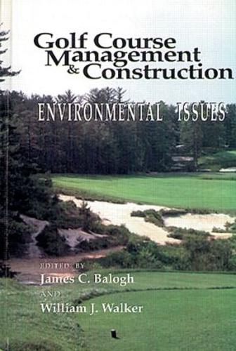 Паперова книга «Golf Course Management & Construction: Environmental Issues», авторів Джеймс К. Балог, Вільям Дж. Вокер - фото №1