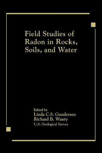 Бумажная книга «Field Studies of Radon in Rocks, Soils, and Water», авторов Линда К. С. Гундерсен, Ричард Б. Ванти - фото №1