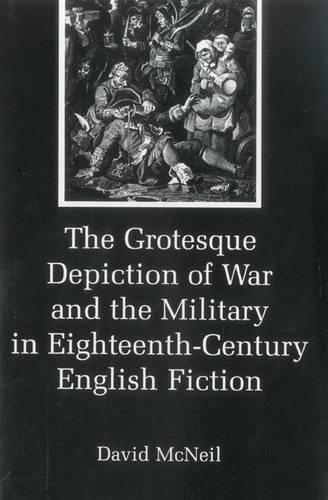 Бумажная книга «The Grotesque Depiction of War and the Military in Eighteenth-Century English Fiction», автор Дэвид Макнил - фото №1