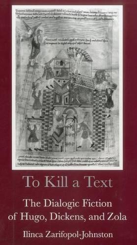 Бумажная книга «To Kill a Text: The Dialogic Fiction of Hugo, Dickens, and Zola», автор Илинка Сарифополь-Джонстон - фото №1