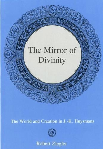 Бумажная книга «The Mirror Of Divinity:: The World and Creation in J.-K. Huysmans», автор Роберт Зиглер - фото №1