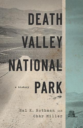 Бумажная книга «Death Valley National Park: A History», авторов Шар Миллер, Хэл К. Ротман - фото №1
