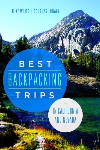 Бумажная книга «Best Backpacking Trips in California and Nevada», авторов Дуглас Лорен, Майк Уайт - фото №1