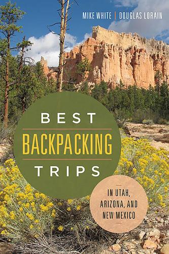 Бумажная книга «Best Backpacking Trips in Utah, Arizona, and New Mexico», авторов Дуглас Лорен, Майк Уайт - фото №1