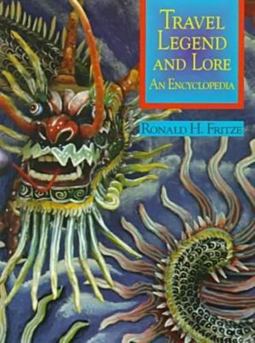 Паперова книга «Travel Legend and Lore: An Encyclopedia», автор Рональд Г. Фрітце - фото №1