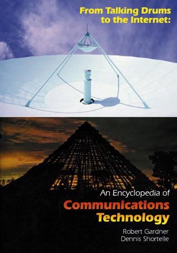 Бумажная книга «From Talking Drums to the Internet: An Encyclopedia of Communications Technology», авторов Деннис Шортелл, Роберт Гарднер - фото №1