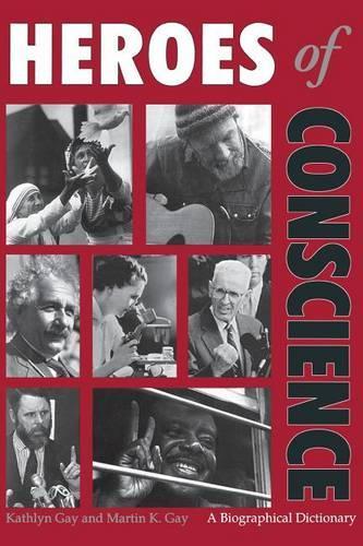 Бумажная книга «Heroes of Conscience: A Biographical Dictionary», авторов Кэтлин Гэй, Мартин К. Гэй - фото №1