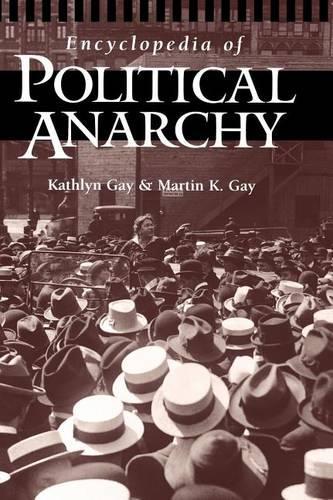 Бумажная книга «Encyclopedia of Political Anarchy», авторов Кэтлин Гэй, Мартин К. Гэй - фото №1