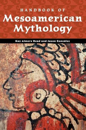 Паперова книга «Handbook of Mesoamerican Mythology», авторів Джейсон Х. Гонсалес, Кей Алмер Рід - фото №1