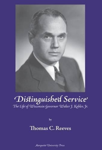 Бумажная книга «Distinguished Service: The Life of Wisconsin Governor Walter J. Kohler, Jr.», автор Томас К. Ривз - фото №1