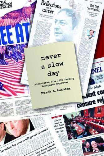 Бумажная книга «Never a Slow Day: Adventures of a 20th Century Newspaper Reporter», автор Фрэнк А. Аукофер - фото №1