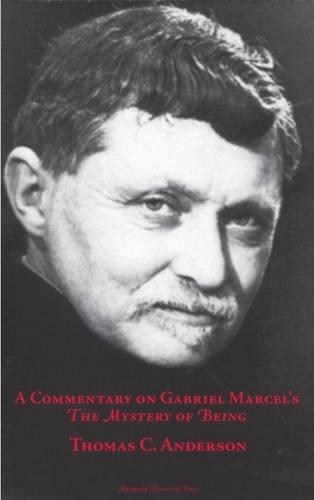 Бумажная книга «A  Commentary on Gabriel Marcel’s  The Mystery of Being», автор Томас К. Андерсон - фото №1