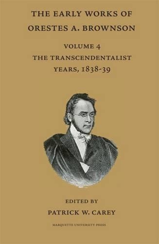 Бумажная книга «The  Early Works of Orestes A. Brownson: The Transcendentalist Years  1838-39», автор Орест А. Браунсон - фото №1